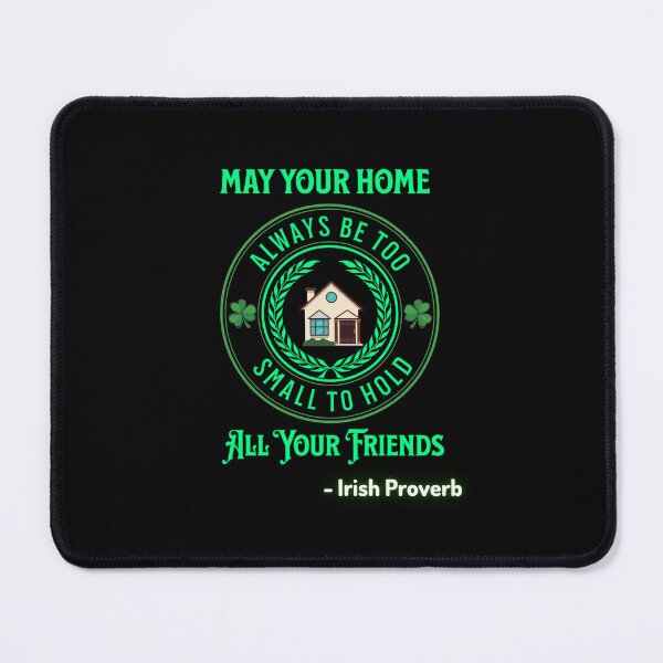 Item preview, Irish Proverb - May Your Home Always Be Too Small To Hold All Your Friends designed and sold by IrishProverbs.