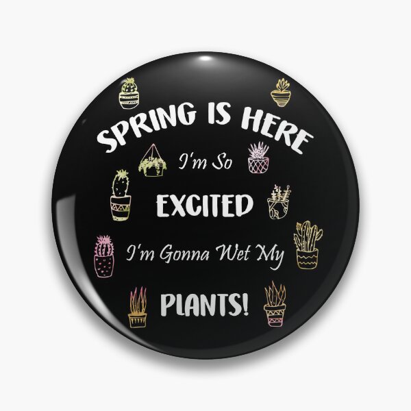 Item preview, Spring is Here So Excited I'm Gonna Wet My Plants Funny designed and sold by Dressed For  Duty.