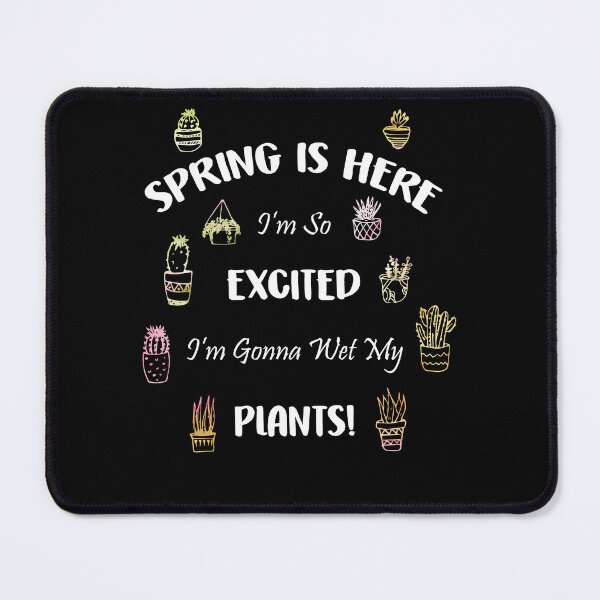 Item preview, Spring is Here So Excited I'm Gonna Wet My Plants Funny designed and sold by Dressed For  Duty.