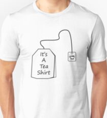 It's A Tea Shirt T-Shirt Unisex T-Shirt