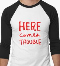 Here Comes Trouble Men's Baseball ¾ T-Shirt