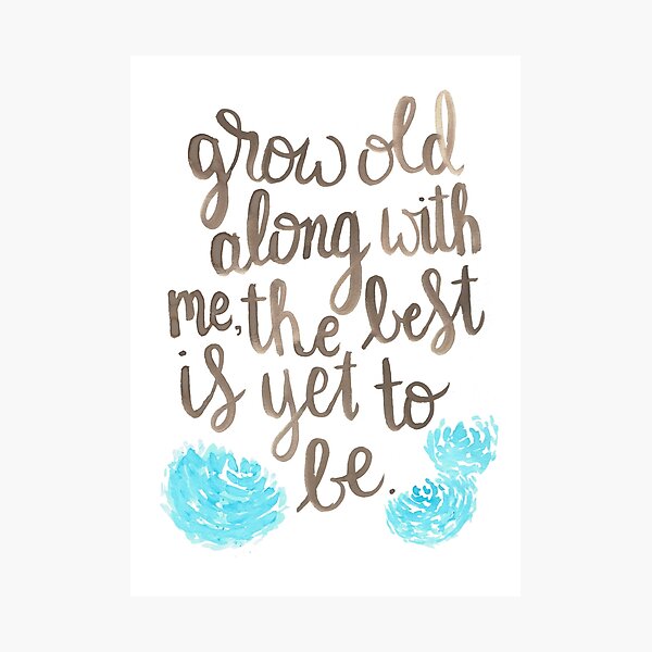 Item preview, Grow Old Along With Me designed and sold by maxineawhite.