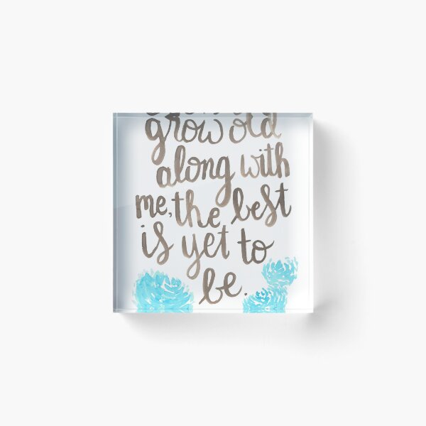 Item preview, Grow Old Along With Me designed and sold by maxineawhite.