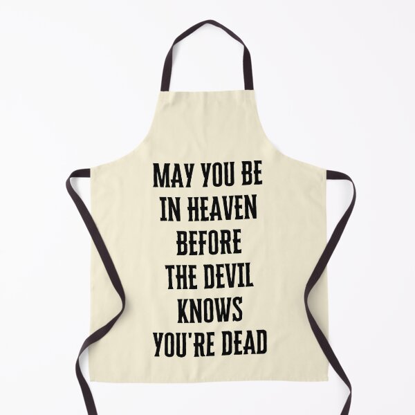 Item preview,  May You Be In Heaven Before The Devil Knows You're Dead  | Funny Sayings designed and sold by Einstein12345.