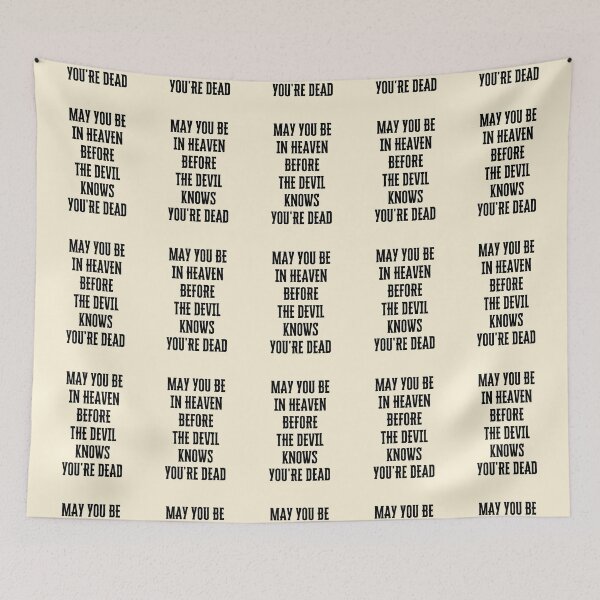 Item preview,  May You Be In Heaven Before The Devil Knows You're Dead  | Funny Sayings designed and sold by Einstein12345.