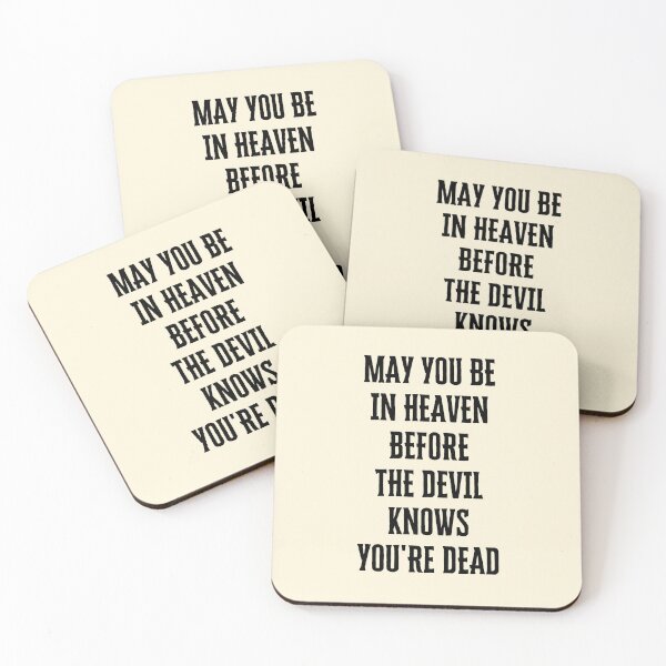 Item preview,  May You Be In Heaven Before The Devil Knows You're Dead  | Funny Sayings designed and sold by Einstein12345.
