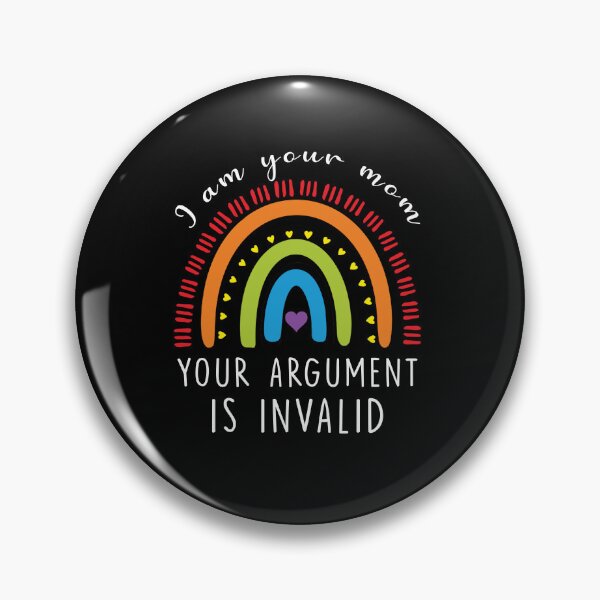 Item preview, i am your mom your argument is invalid - funny mother's gift designed and sold by happy gift art.