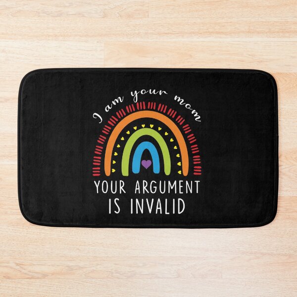 Item preview, i am your mom your argument is invalid - funny mother's gift designed and sold by happy gift art.