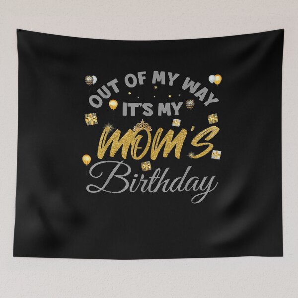 Item preview, Mom birthday party out of my way its my mom birthday designed and sold by BrettPorter2612.