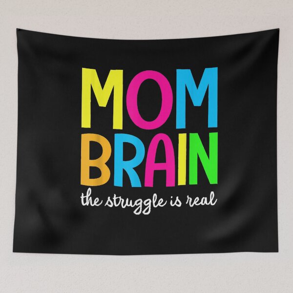 Item preview, Mom Brain The Struggle Is Real Apparel  designed and sold by BrettPorter2612.