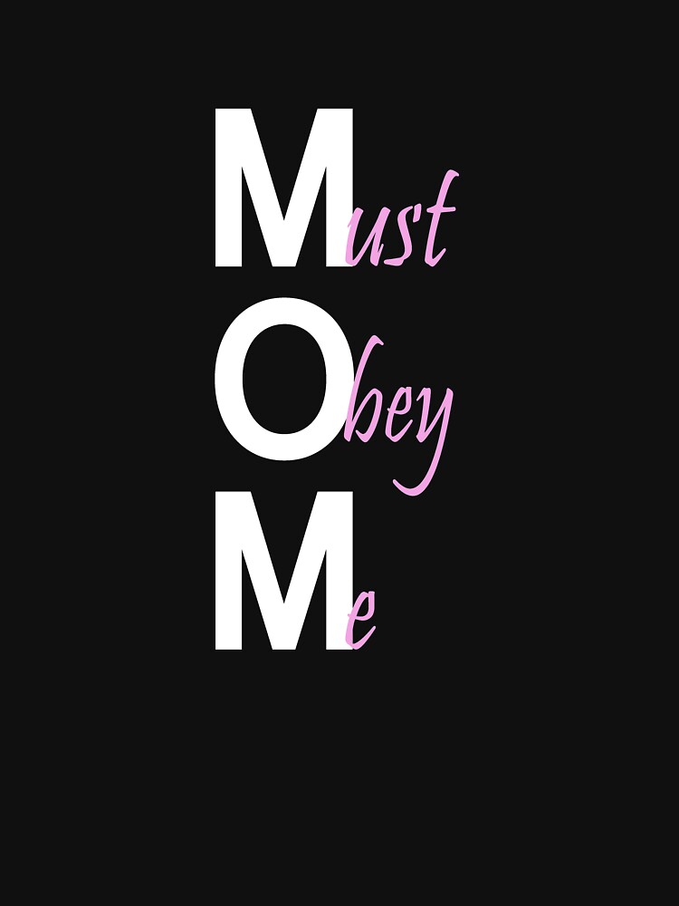 mom-stands-for-must-obey-me-funny-mother-s-day-t-shirt-t-shirt-by