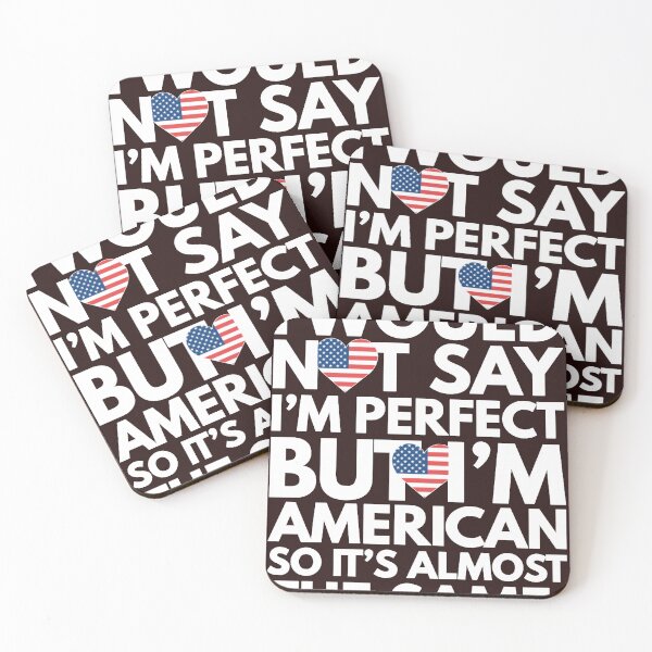 Item preview, Not Saying I am Perfect, But I am American, It is almost the Same. Classic T-Shirt designed and sold by VANCEPHILLIP.