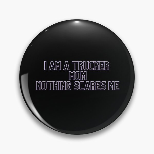 Item preview, I Am A Trucker Mom Nothing Scares Me- idea gift designed and sold by Alexa5454.