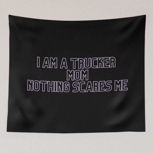 Item preview, I Am A Trucker Mom Nothing Scares Me- idea gift designed and sold by Alexa5454.