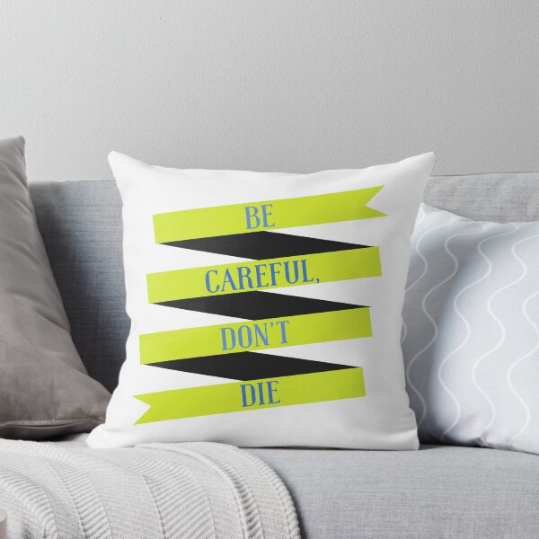 Item preview, Be Careful, Don't Die designed and sold by forbiddenforest.