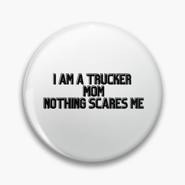 Item preview,  I Am A Trucker Mom Nothing Scares Me- idea gift designed and sold by Alexa5454.