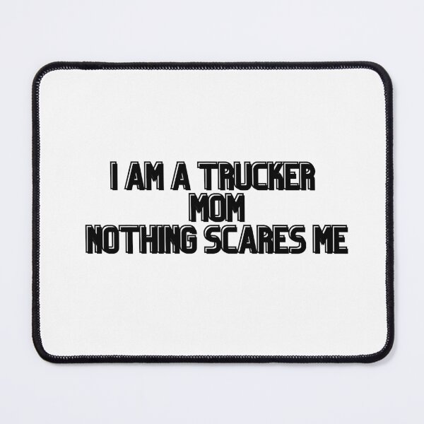 Item preview,  I Am A Trucker Mom Nothing Scares Me- idea gift designed and sold by Alexa5454.