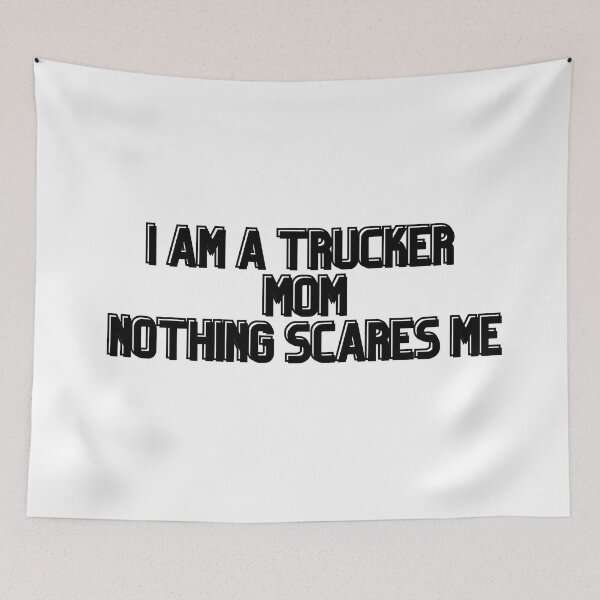 Item preview,  I Am A Trucker Mom Nothing Scares Me- idea gift designed and sold by Alexa5454.