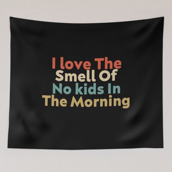 Item preview, I love The Smell Of No Kids In The Morning Funny Gifts For Mom designed and sold by AMERZAGUE DESIGN.