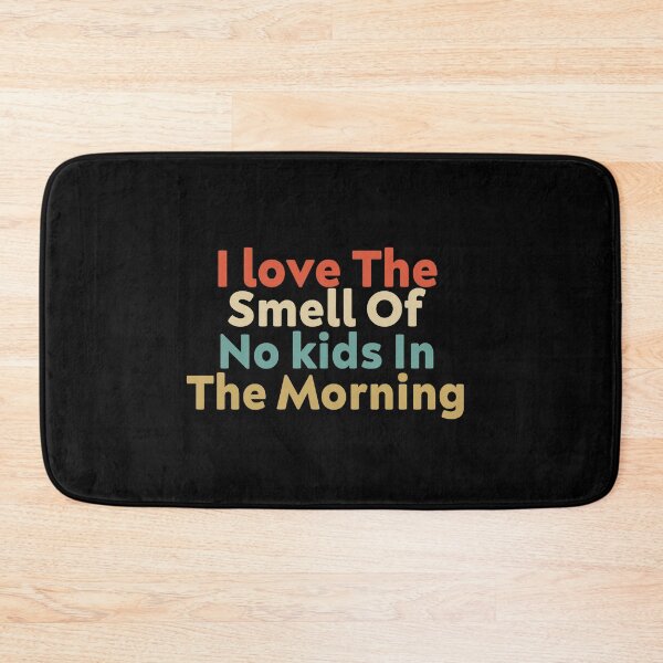 Item preview, I love The Smell Of No Kids In The Morning Funny Gifts For Mom designed and sold by AMERZAGUE DESIGN.