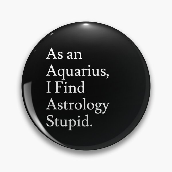 Item preview, Aquarius_Astrology is Stupid designed and sold by jaffeworld.