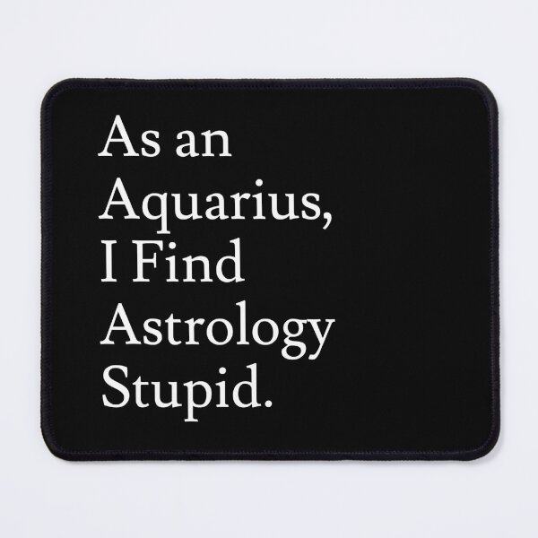 Item preview, Aquarius_Astrology is Stupid designed and sold by jaffeworld.