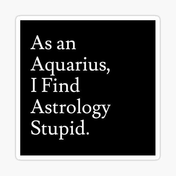 Aquarius_Astrology is Stupid Sticker