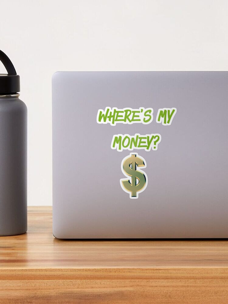 Where's My Money $