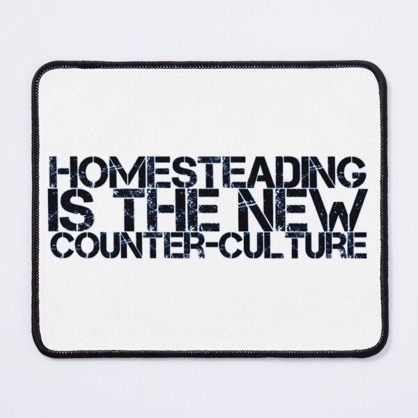 Item preview, Homesteading is the new counter-culture designed and sold by homesteadswag.