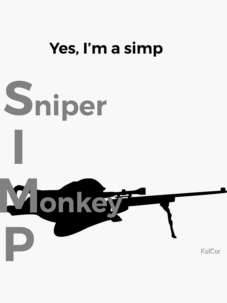 Yes Im A Simp Sniper Monkey Funny Animal Sticker By Kalcor Redbubble