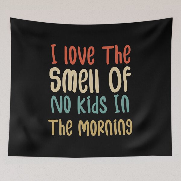 Item preview,  I love The Smell Of No Kids In The Morning Funny Gifts For Mom designed and sold by AMERZAGUE DESIGN.