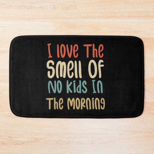 Item preview,  I love The Smell Of No Kids In The Morning Funny Gifts For Mom designed and sold by AMERZAGUE DESIGN.