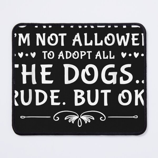 Item preview, So Apparently I'm Not Allowed To Adopt All The Dogs designed and sold by ArthurClaessens.