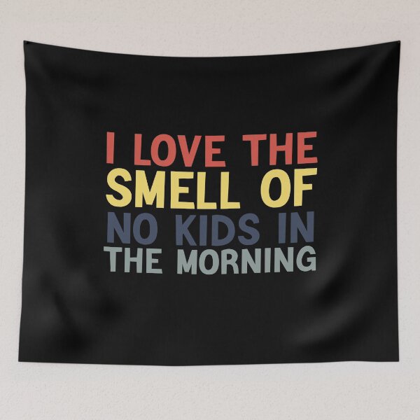 Item preview,  I love The Smell Of No Kids In The Morning Funny Gifts For Mom designed and sold by AMERZAGUE DESIGN.