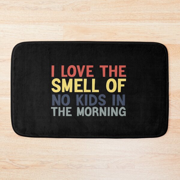 Item preview,  I love The Smell Of No Kids In The Morning Funny Gifts For Mom designed and sold by AMERZAGUE DESIGN.