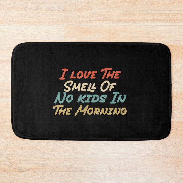 Item preview,  I love The Smell Of No Kids In The Morning Funny Gifts For Mom designed and sold by AMERZAGUE DESIGN.