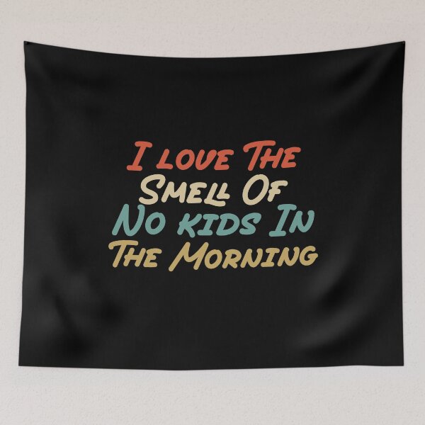 Item preview,  I love The Smell Of No Kids In The Morning Funny Gifts For Mom designed and sold by AMERZAGUE DESIGN.