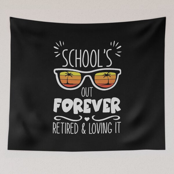 Item preview, School's Out Forever Retired & Loving It children teacher designed and sold by Urlan.
