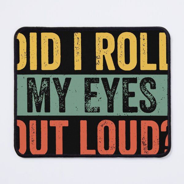 Item preview, I'm Sorry Did I Roll My Eyes Out Loud T-shirt designed and sold by Henderson8769.