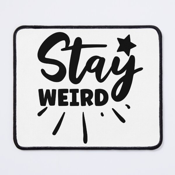 Item preview, Stay Weird - Black Letters designed and sold by SuperAbsurdist.