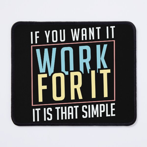 Item preview, If you want it work for it. It's that simple motivational quote designed and sold by alltheprints.