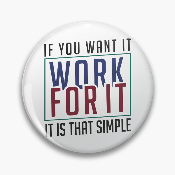 Item preview, If you want it work for it. It's that simple motivational quote designed and sold by alltheprints.