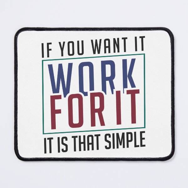 Item preview, If you want it work for it. It's that simple motivational quote designed and sold by alltheprints.