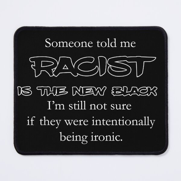 Item preview, Racist is the new black designed and sold by toastercide.