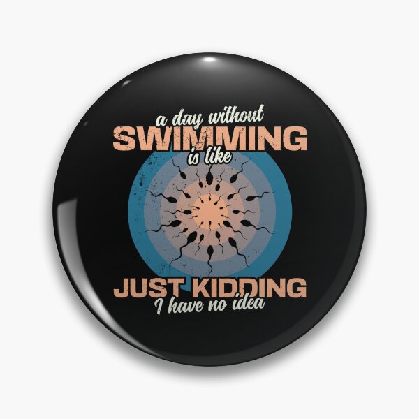 Item preview, A Day Without Swimming Is Like Just Kidding I Have No Idea | Funny designed and sold by DrawingBoard.