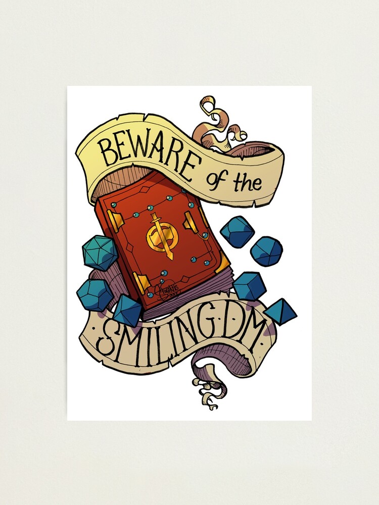 Alternate view of Beware of the Smiling Dungeon Master Photographic Print