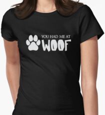 You Had Me At Woof - Funny Dog Puppy Pet Animal Lover Women's Fitted T-Shirt