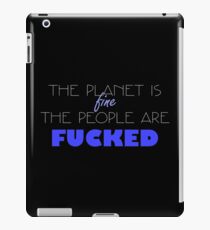 The planet is fine - Black Background iPad Case/Skin