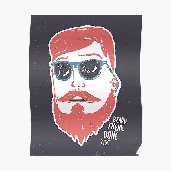Beard there, done that Poster