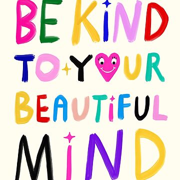 Artwork thumbnail, Be Kind To Your Beautiful Mind by TheLoveShop